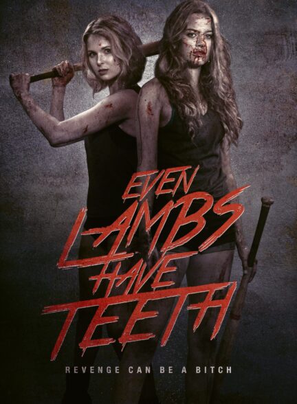 دانلود فیلم حتی بره ها دندان دارند Even Lambs Have Teeth 2015